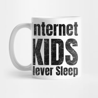 Internet kids never sleep Mug